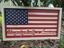 Load image into Gallery viewer, Unapologetically American Wood Flag, Wood Flag, American Flag, American, Handmade, Wood Decor, Patriotic Decor, Wood Art