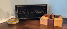 Load image into Gallery viewer, Liberty or Death Patriotic Wood Sign, Don't Tread On Me, Liberty, Freedom, Patriot, Wood Plaque, Desk Gift, Patriotic Gift, Wood Art