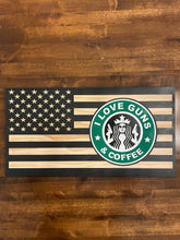 Load image into Gallery viewer, I Love Guns and Coffee Wood Flag, Coffee, Caffeine, Wood Flag, American Flag, American, Handmade, Wood Decor, Wood Art, Starbucks, Dunkin