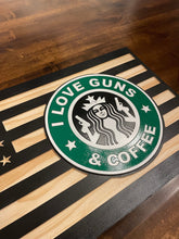 Load image into Gallery viewer, I Love Guns and Coffee Wood Flag, Coffee, Caffeine, Wood Flag, American Flag, American, Handmade, Wood Decor, Wood Art, Starbucks, Dunkin