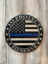 Load image into Gallery viewer, To Protect and Serve Round Sign, American, Law Enforcement, Police Officer, LEO, Sheriff, Police Officer Gift, Round Sign, Wood Sign
