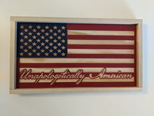 Load image into Gallery viewer, Unapologetically American Wood Flag, Wood Flag, American Flag, American, Handmade, Wood Decor, Patriotic Decor, Wood Art
