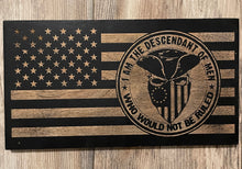 Load image into Gallery viewer, I am the Descendant of Men Who Would Not be Ruled Wood Flag, Wood Flag, Patriot, Revolution, American Flag, Wood Decor
