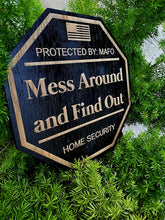 Load image into Gallery viewer, Mess Around and Find Out Yard Sign, MAFO, FAFO Yard Sign, FAFO, Garden Flag, Yard Sign, Door Sign, Wood Sign, Home Security, Protected By
